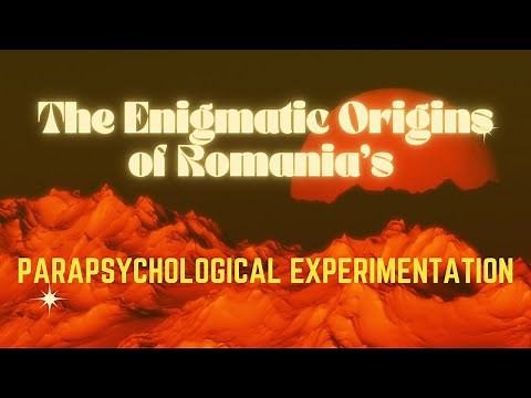 The Enigmatic Origins of Romania's Parapsychological Experimentation|Transylvanian Sunrise | 2