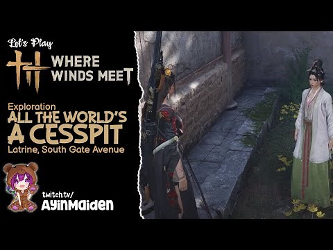 All the World's a Cesspit - Latrine, South Gate Avenue - Exploration | Where Winds Meet