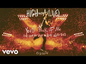 Keith Urban - You'll Think Of Me (Live from the HIGH AND ALIVE WORLD TOUR) [Official Audio]