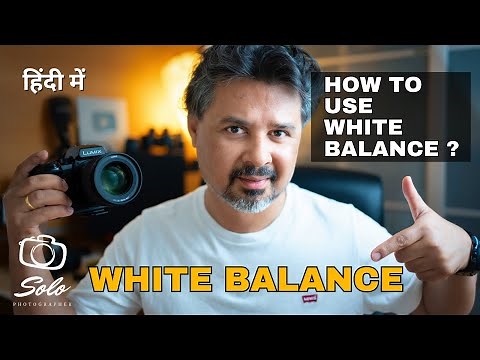 White Balance in Photography | HOW TO USE WHITE BALANCE?