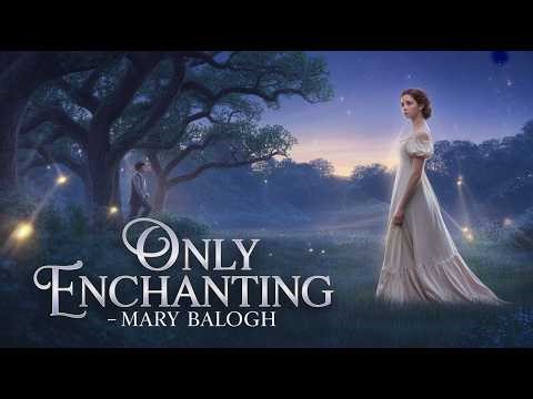 💔 Two Broken Souls. One Unexpected Love | Only Enchanting – Mary Balogh ✨