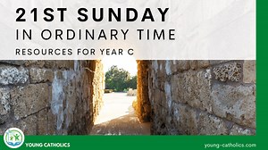 21st Sunday in Ordinary Time Year C