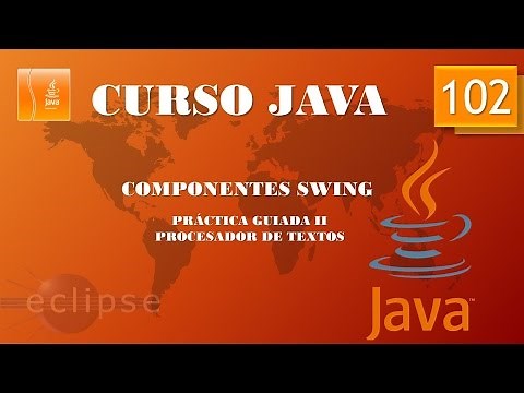 Curso Java Componentes Swing. Creación de procesador de textos. Práctica guiada II. Vídeo 102