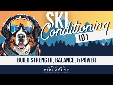 Ski Conditioning 101: Build Strength, Balance & Power