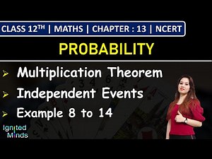 Class 12th Maths Chapter 13 | Multiplication Theorem & Independent Events | Example 8 to 14 | NCERT