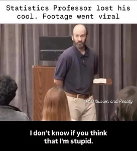 1.8M views · 21K reactions | Statistics Professor lost his cool | PhD Illusion and Reality | Facebook