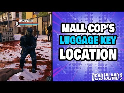 How To Find The Mall Cop's Luggage Key in Dead Island 2