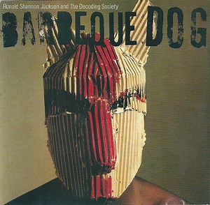 Ronald Shannon Jackson And The Decoding Society - Barbeque Dog