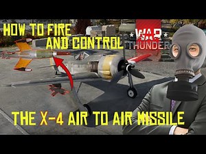 How to use X-4 missiles in War Thunder