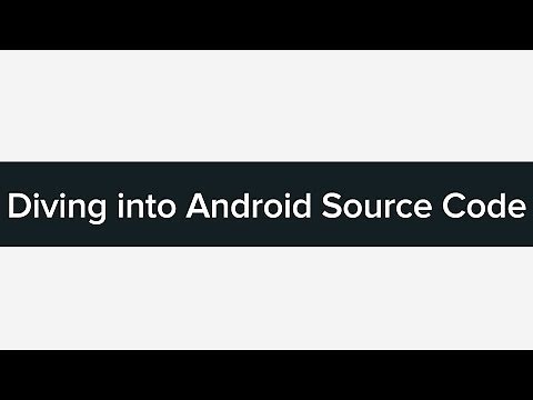 Tutorial: Diving into Android Source Code
