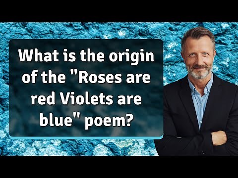 What is the origin of the "Roses are red Violets are blue" poem?
