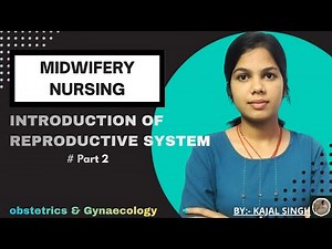 || INTRODUCTION OF REPRODUCTIVE SYSTEM || MIDWIFERY NURSING || PART-2 || OBSTETRICS & GYNECOLOGY ||