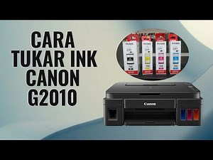 Tutorial Cara Tukar Ink Printer Canon G2010
