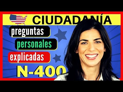 PREGUNTAS PERSONALES (explicadas) de la N-400: entrevista de ciudadanía americana PARA PRINCIPIANTES