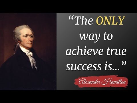 Alexander Hamilton inspirational quotes you NEED to hear | The only way to achieve true success is