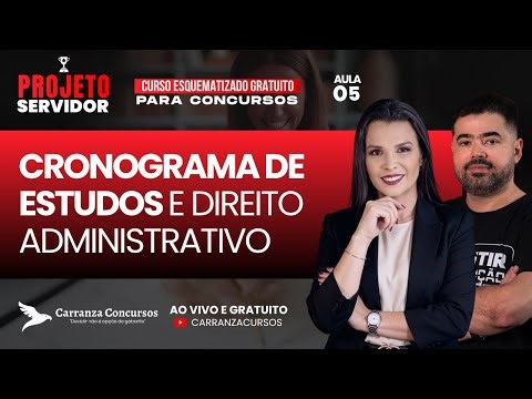 AULA 05 | PROJETO SERVIDOR: CRONOGRAMA DE ESTUDOS + DIREITO ADMINISTRATIVO | TEORIA + QUESTÕES