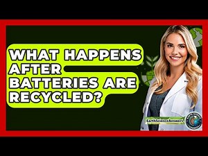 What Happens After Batteries Are Recycled? - Earth Science Answers
