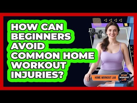 How Can Beginners Avoid Common Home Workout Injuries? - Home Workout Lab