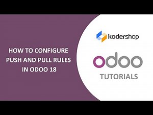 How to Configure Push & Pull Rules in Odoo 18 | Optimize Inventory Movement & Automation