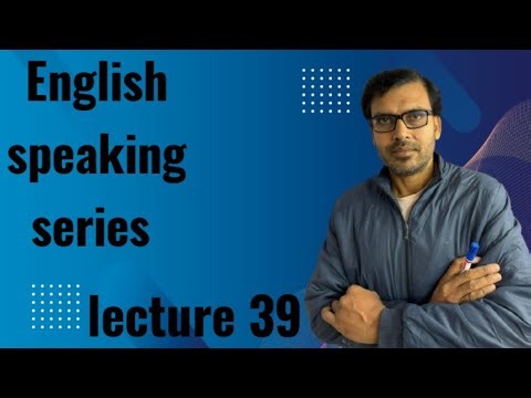 English speaking series lecture 39. Speak english fluently