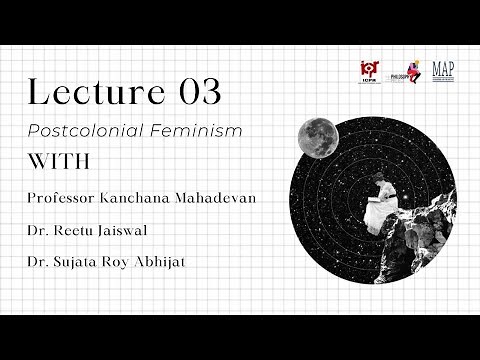 Lecture on Postcolonial Feminism by Professor Kanchana Mahadevan