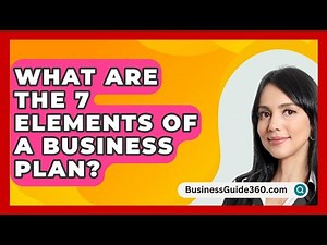 What Are The 7 Elements Of A Business Plan? - BusinessGuide360.com
