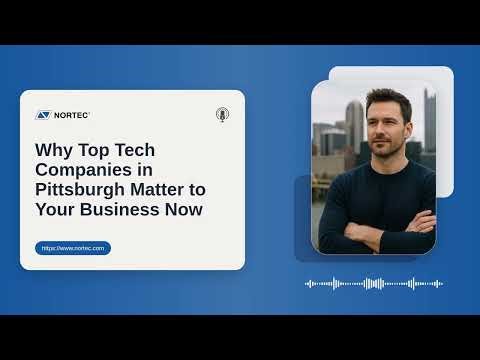 Why Top Tech Companies in Pittsburgh Matter to Your Business Now