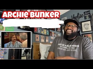 Archie Bunker - | REACTION