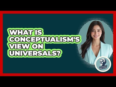 What Is Conceptualism's View On Universals?