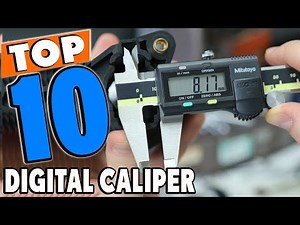 Top 10 Best Digital Calipers Review in 2024