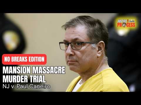 NO BREAKS EDITION: Mansion Massacre Murder Trial — NJ v. Paul Caneiro — Day 17