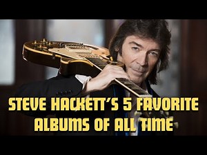Steve Hackett's 5 favorite albums of all time