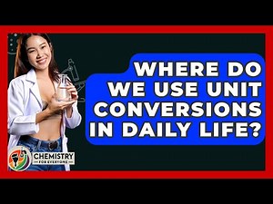 Where Do We Use Unit Conversions In Daily Life? - Chemistry For Everyone