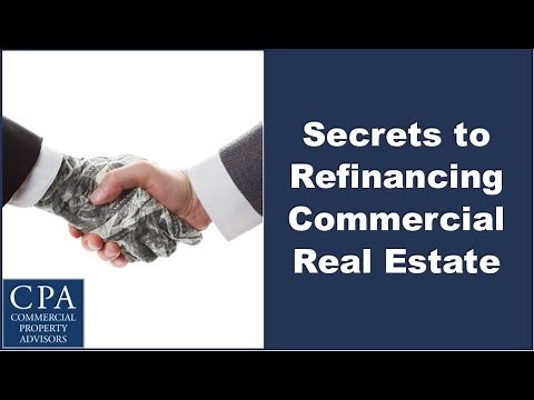 Secrets to Refinancing Commercial Real Estate