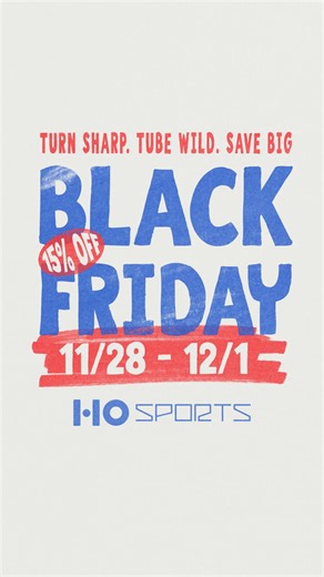 Black Friday is here! Save 15% on HO Sports skis, tubes & gear made for serious fun on the water. | HO Skis