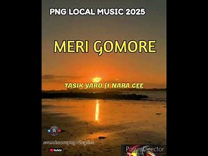 MERI GOMORE |TASIK YARD ft NARA CEE - PNG LOCAL MUSIC 2025 🎶🔥✅️