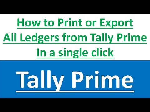 How to print or export all ledgers from tally prime in a single click