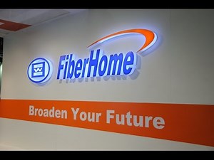 FiberHome Technolgies, Connect the World, Embrace the Life