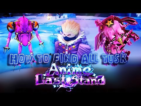How to Find All Tusk 1-4 in Anime Last Stand Roblox
