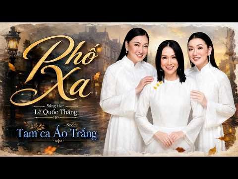 #13🟢 TAM CA ÁO TRẮNG • PHỐ XA (Lê Quốc Thắng) | Tình ca NGÀY ẤY BÂY GIỜ 13