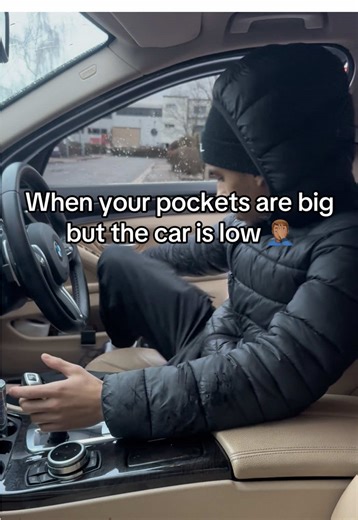 When Your Pockets Are Big But the Car Is Low