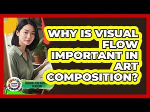 Why Is Visual Flow Important In Art Composition?
