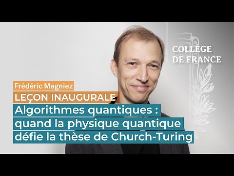 Algorithmes quantiques : quand la physique quantique défie la thèse... - Frédéric Magniez (2021)