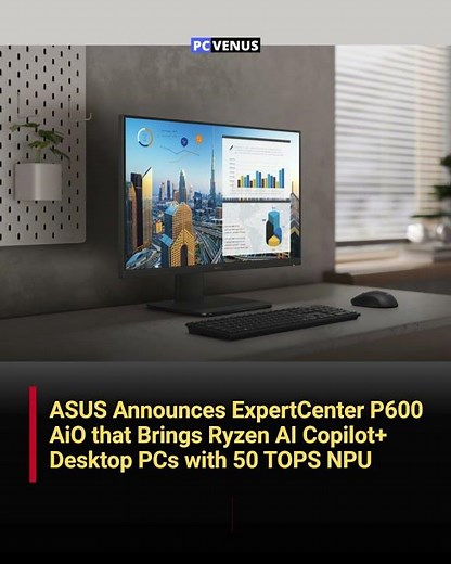 ASUS ExpertCenter P600 AiO Launched | Ryzen AI Copilot+ Desktop With 50 TOPS