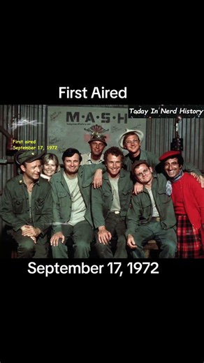 M.A.S.H. first aired September 17, 1972.