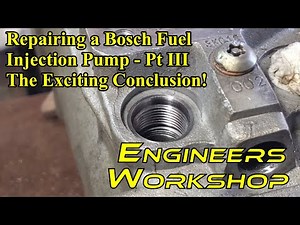 Repairing A Bosch Injection Pump - Pt III The Exciting Conclusion!