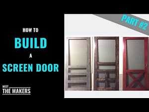 Part #2 How to Build a Screen Door - Superior Screen Doors - Meet The Makers