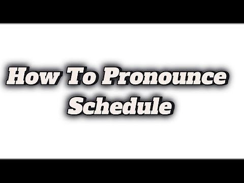 How To Pronounce Schedule