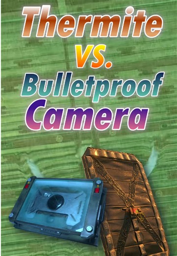 Thermite vs. Bulletproof Camera: Ultimate Showdown