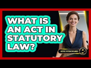 What Is An Act In Statutory Law? - Justice System Explained